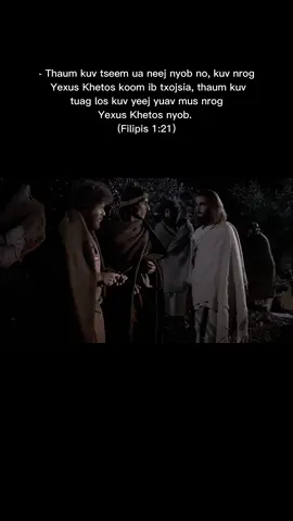 21 - Thaum kuv tseem ua neej nyob no, kuv nrog Yexus Khetos koom ib txojsia, thaum kuv tuag los kuv yeej yuav mus nrog Yexus Khetos nyob. #chúa #chúagiê #tswvyexus #chúa_giesu_kito #tình_yêu