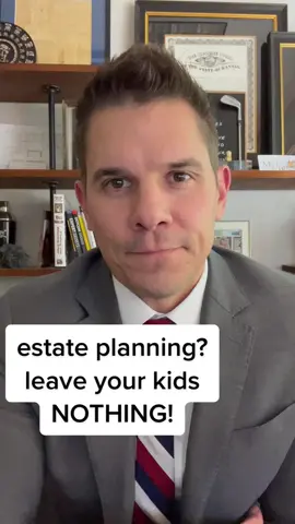 When estate planing, you should leave your kuds NOTHING. #estateplanning #money #taxes #money #taxhacks #trustplanning #kids #legacy 