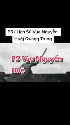 P5 Vua Nguyễn Huệ ( Quang Trung) đuổi giặc xiêm la #lichsuvietnam #lichsuviet #longnguyen1995 #xuhuong