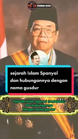 #gusbaha #sejarah #andalusia #spanyol #hubungan #nama #gusdur #pencerahan #islam