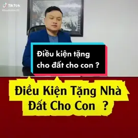 Điều Kiện Tặng Cho Đất Cho Con ? #luatsu #xuhuongtiktok #trending #nhadat