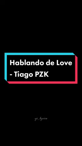 Hablando de Love - #tiagopzk #hablandodelove #fyp #portalestiagopzk #letras