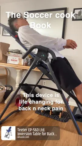 A few minutes a day on this teeter inversion table has me feeling pain free. For a 300 bucks it’s a cheap invest for something I use everyday #soccerchef