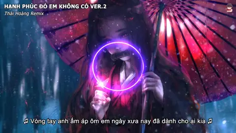 Hạnh phúc đó em không có ver.2 Thái Hoàng Remix (bản không tạp âm) #hanhphucdoemkhongco #thaihoangremix #nhachottiktok #nhactrend #music