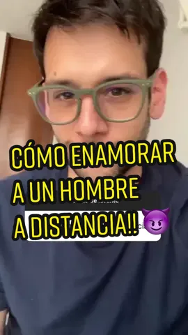 Si quieres enamorar a distancia, haz esto…!