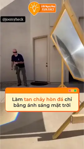 Liệu chỉ cần dùng ánh sáng mặt trời là có thể làm tan chảy hòn đá? #tiktoknews #vnnnfunfact #vnnn #fyp #foryoupage #khoahoc #khampha