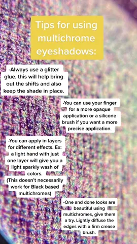 Tips for using multichromes. 💫 My favorites are from Terramoons Cosmetics, Clionadh Cosmetics and Devinah Cosmetics. ❤️ Leave any other tips below. 👇 #TikTokTaughtMe #tiktokmakeup #indiemakeup #multichromeeyeshadow #makeuphacks #makeuphack #tiktokviral #fyp 