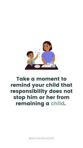 Take a moment to remind your child that responsibility does not stop him or her from remaining a child. #parenting #parentingtips #dailyparenting