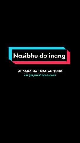 Membalas @cukimai288 ini ya bg #lagubatak #lirikbatak #nasibhudoinang #nopensinaga7 #lirik 
