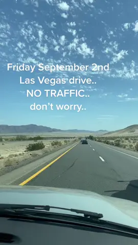 Friday September 2nd  Las Vegas drive..  NO TRAFFIC..  don’t worry..#lasVegas #drive #notraffic #roadtrip #lasvegastiktok #losangeles #losangelestolasvegas #fyp #foryou #parati #news 