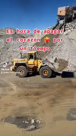 es hora de apagar el corazón por un tiempo ya sufrí demasiado #trabajos_en_la_minería🚜 #operador_de_cargador_frontal🚜 #pasión_por_la_Maquinaria_Pesada🚜🇧🇴 #videostristes💔💔