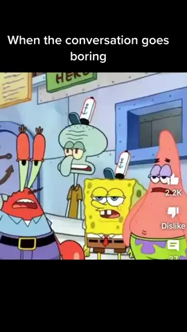#ohmygawd #spongebobmeme #conversationgotboring #fypシ #euginekrabs #patrickstar #spongebobsquarepants #spongebob #squidward #squidwardtentacles #sandycheeks #plankton #nickelodeon #nicktoons #foryou #funny #viral #jokes #cartoons #laugh #