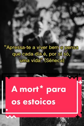 A mort* para os estoicos #ttderik #falecimento #cadadia #estoicismo #viveravida 