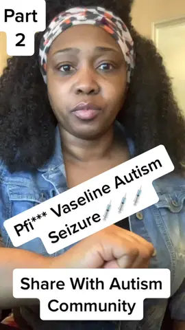 Part 2: Pfi*** Vaseline💉💉Seizures And Autism#autismawareness#autismoftiktok#autismmom#autismlove🧩💙#autismfamily 