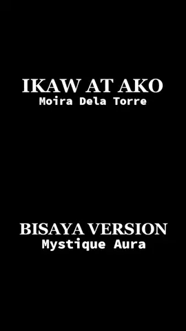 Ikaw at Ako (Moira Dela Torre) Bisaya Version Official Cover Video | Mystique Aura #fypシ #IkawAtAkoBisayaVersion #IkawAtAko #ikawatakomoira 
