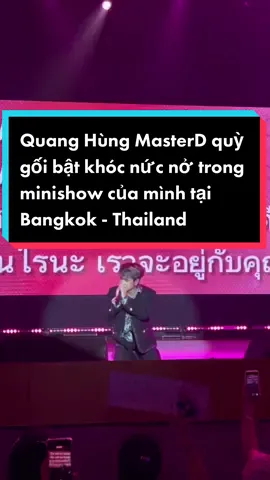 Quang Hùng MasterD quỳ gối bật khóc nức nở trước tình cảm của fans trong minishow của mình tại Bangkok - Thailand #quanghungmasterd #vietnam #thailand #muzik #bangkok 