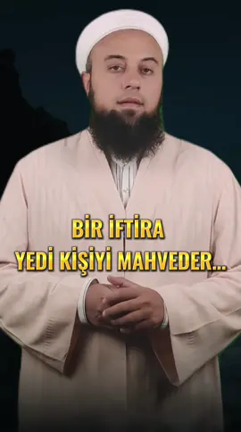 Bir iftira 7 kişiyi mahveder… #fyp5566m #iftira #subhanallah #fyp5566m #yasinahmedoglu #keşfetbeniöneçıkart 