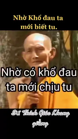 Nhờ khổ đau ta mới biết tu #thichgiackhang #kientanhthanhphat #phatphapnhiemmau 