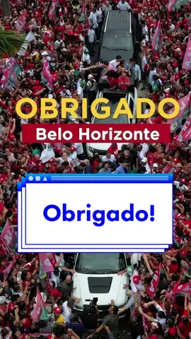 Obrigado Belo Horizonte 🇧🇷❤️1️⃣3️⃣⭐️  #LulaPresidente #BeloHorizonte #umacoisasobremim 