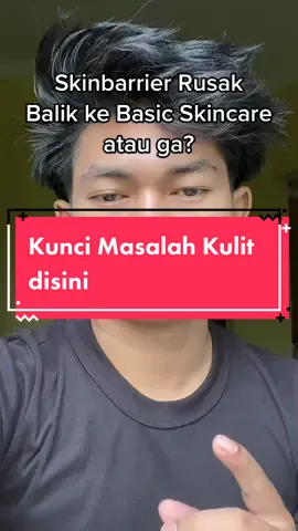 gausah pake macem macem, ntar makin parah, makin banyak uang yang keluar, pake basic aja dah cukup, btw gua rambut baru WKWK #fyp #skincare #skinbarrier 