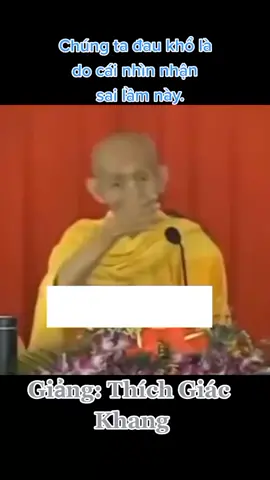 Chúng ta khổ là do cái nhìn nhận sai lầm #thichgiackhangvangsanh #cuocsong #phatphapnhiemmau