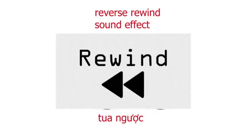 Reverse Rewind Sound Effect - Âm thanh tua ngược quá khứ - hồi tưởng #soundeff #soundeffects