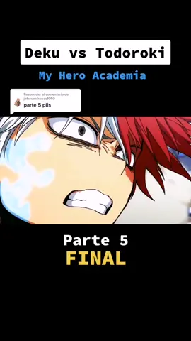 Respuesta a @jefersonfranco1050 Deku vs Todoroki (Parte 5 Final) #todoroki #viral #mx_akazaa #entretenimiento #fyp #parati #capcut #deku #allmight #bokunoheroacademia #myheroacademia #endeavor 