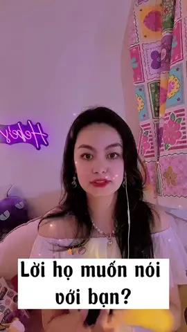 Lời mà họ muốn nói với bạn? ✨follow tiktok tớ nhé @✨He with Be✨ 