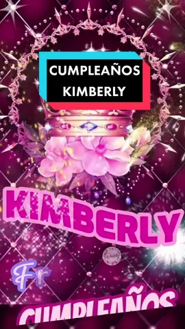 Feliz cumpleaños KIMBERLY #parati #felizcumpleaños #happybirthday #cumpleaños #happy #feliz #saludos #personalizado #cumpleañosfeliz #felicitaciones 
