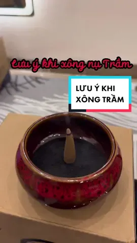 Lưu ý khi xông Trầm hương nhé các anh chị nhà mình #xongtramhuong #tramhuongthienan #nutramhuong 