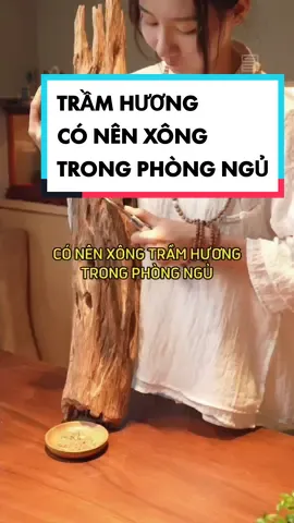 Có nên xông Trầm Hương trong phòng ngủ? Bạn có câu trả lời chưa? #tramhuong #xuhuong #fyp #cuocsongtinhlang 