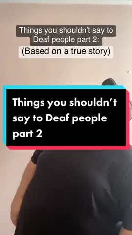 Things you shouldn’t say to Deaf people part 2. #deaf #people 