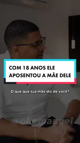 Com apenas 18 anos ele aposentou a mãe dele. Emanuel Victor