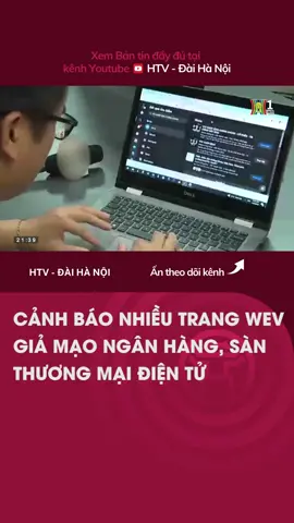 CẢNH BÁO NHIỀU WEB GIẢ MẠO NGÂN HÀNG, SÀN THƯƠNG MẠI ĐIỆN TỬ #mcv #netlove #htvdaihanoi #tiktoknews #socialnews #tintuc #news #canhbao