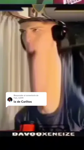 Respuesta a @fran_futt11 Carlitooooo  #streamer #xd #shitposting #parati #fypシ #viral #crzgf #fyp #memes #davooxeneize 