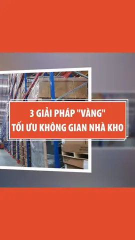 3 Giải Pháp Vàng Tối Ưu Không Gian Nhà Kho #quanlykho#LearnOnTikTok#khohang #khoinghiep #kienthuckinhdoanh #quanlykho #kienthucquantrisanxuat #quanly