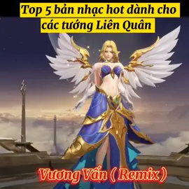 Nhạc hot dành cho các tướng Liên Quân #lienquanmobi #nhac 