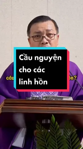 Tại sao mình cầu nguyện cho các linh hồn? #tiktokconggiao #tolapetrus #catholictiktok #tuhaolanguoiconggiao #lmphuongdinhtoai 