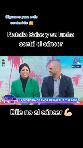Natalia Salas y su lucha contra el cáncer 💪🏻 #nataliasalas #magalytvlafirme #magalymedina #atv #NataliaySergio #luchacontraelcancerdemama #dilenoalcancer 