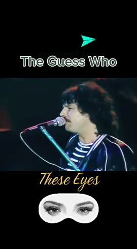 The Guess Who  These Eyes  #clasicos #rock #musica #videomusicales #videoscompletos #melomania #musicaentiktok #soundtrackdetuvida #clasicosdelrock #thegueeswho 