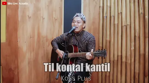 Til kontal kantil - Koes Plus (Cover by Siho)                                                           #tilkontalkantil #koesplus #koesplusmania #coverlagukoesplus #siho #coverlagujawa #siholiveacoustic #fyp #fypシ #berandatiktok 
