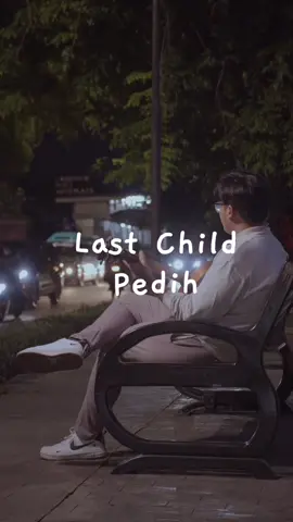 Capek” nemenin malah di anggap asing 🙃 #pedih #lastchild 