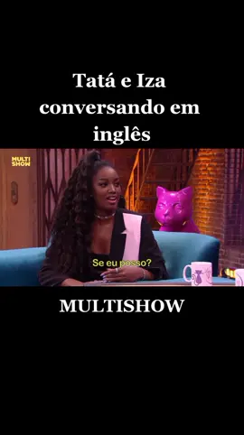#iza #tatáwerneck #conversaçãoparainiciantes #conversaçãoeminglês #famososnotiktok 