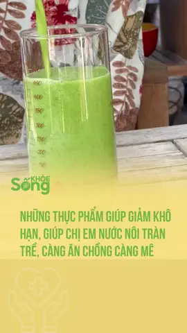 Những thực phẩm giúp giảm khô hạn, giúp chị em nước nôi tràn trề chi em đừng bỏ qua. cre: SKĐS #Khohan #khoamdao #heathy #blogtamsu #eyeplusmedia