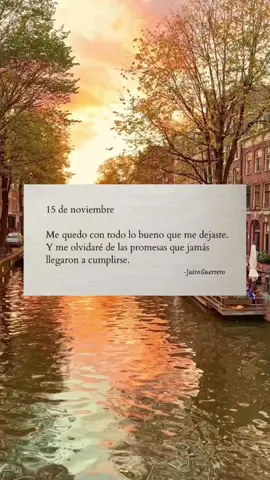 15 de noviembre: Me quedo con todo lo bueno. 🤍  #jairoguerrero #parati #libros #poesia #frasessad #sad #escritosytextos💔 #fypシ #frasesparadedicar #frases_aesthetic #amorpropio #tristeza #ex #frasesdeldia #noviembre 