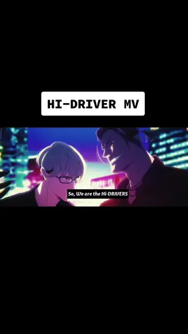 HI-DRIVER MV #trendingnow #fy #fyp #hidrivers #hidriversanime #animeopening #animeedit #foryoupage #anime 