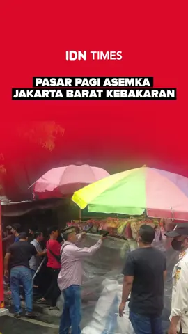 Kebakaran terjadi di Pasar Pagi ASEMKA Jakarta Barat  #idntimesnews #IDNMedia #IDNTimes #tiktokberita #tiktoknews #kebakaran 
