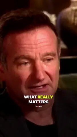Words of Wisdom by Robin Williams.
