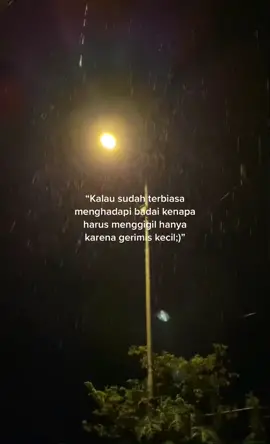 Kenapa harus takut gerimis? #fyp #gerimisdanhujan #storywa #semangat #AQUADULU #berjuang #quotes #inspirasi 