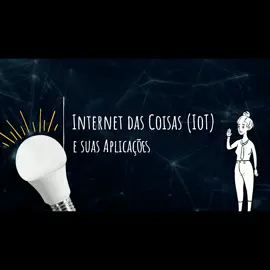 Internet das Coisas (IoT) e suas Aplicações #iot #internetdascoisas #tecnologia #inovacao #engenharia #fyp